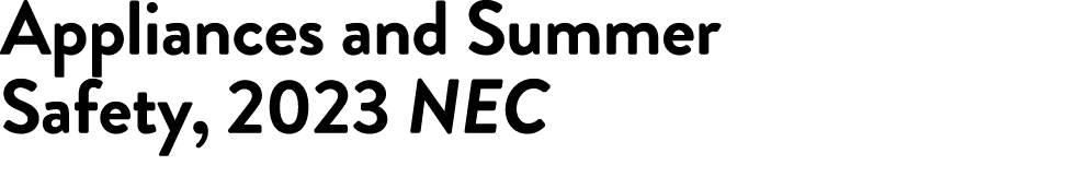 Appliances and Summer Safety, 2023 NEC