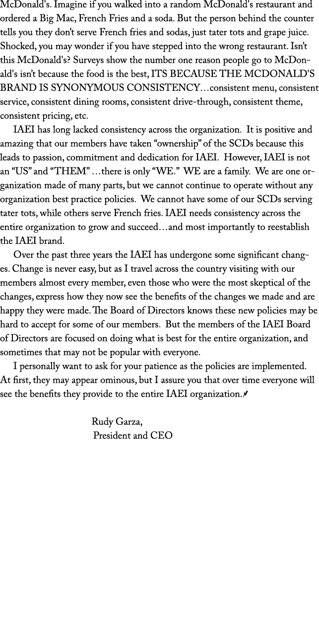 McDonald's. Imagine if you walked into a random McDonald's restaurant and ordered a Big Mac, French Fries and a soda....