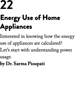 22 Energy Use of Home Appliances Interested in knowing how the energy use of appliances are calculated? Let’s start w...