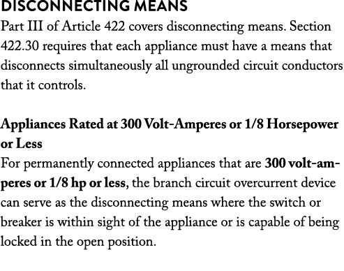 Disconnecting Means Part III of Article 422 covers disconnecting means. Section 422.30 requires that each appliance m...