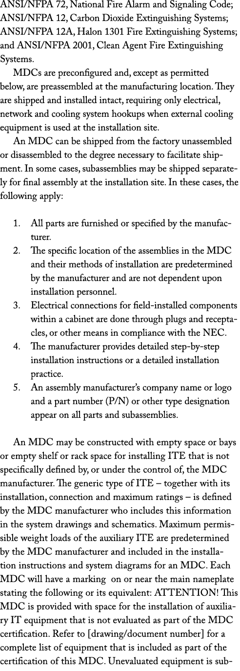 ANSI/NFPA 72, National Fire Alarm and Signaling Code; ANSI/NFPA 12, Carbon Dioxide Extinguishing Systems; ANSI/NFPA 1...