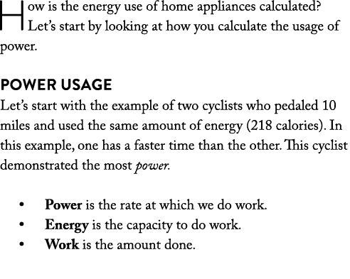How is the energy use of home appliances calculated? Let’s start by looking at how you calculate the usage of power. ...