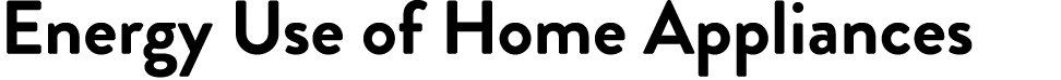 Energy Use of Home Appliances