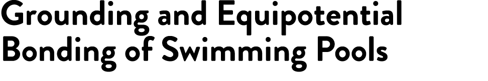 Grounding and Equipotential Bonding of Swimming Pools