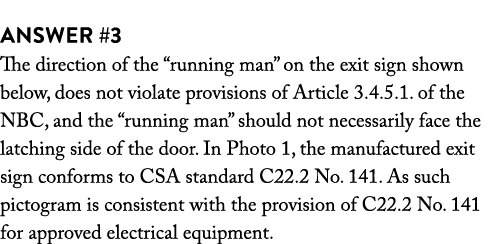  Answer #3 The direction of the “running man” on the exit sign shown below, does not violate provisions of Article 3....