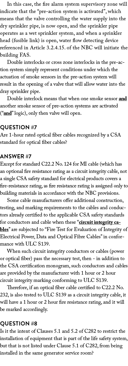In this case, the fire alarm system supervisory zone will indicate that the “pre action system is activated”, which m...