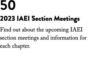 50 2023 IAEI Section Meetings Find out about the upcoming IAEI section meetings and information for each chapter.