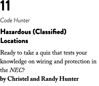 11 Code Hunter Hazardous (Classified) Locations Ready to take a quiz that tests your knowledge on wiring and protecti   
