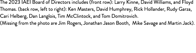 The 2023 IAEI Board of Directors includes (front row): Larry Kinne, David Williams, and Floyd Thomas  (back row, left   