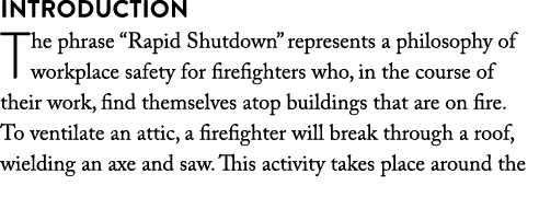 Introduction The phrase  Rapid Shutdown  represents a philosophy of workplace safety for firefighters who, in the cou   