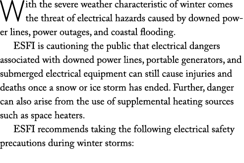 With the severe weather characteristic of winter comes the threat of electrical hazards caused by downed power lines,   