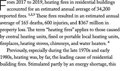 From 2017 to 2019, heating fires in residential buildings accounted for an estimated annual average of 34,200 reporte   
