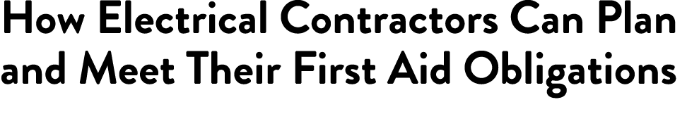 How Electrical Contractors Can Plan and Meet Their First Aid Obligations
