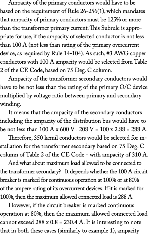 Ampacity of the primary conductors would have to be based on the requirement of Rule 26-256(1), which mandates that a   