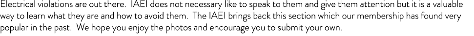 Electrical violations are out there  IAEI does not necessary like to speak to them and give them attention but it is    