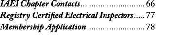 IAEI Chapter Contacts 66 Registry Certified Electrical Inspectors 77 Membership Application 78