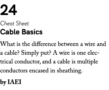 24 Cheat Sheet Cable Basics What is the difference between a wire and a cable? Simply put? A wire is one electrical c...