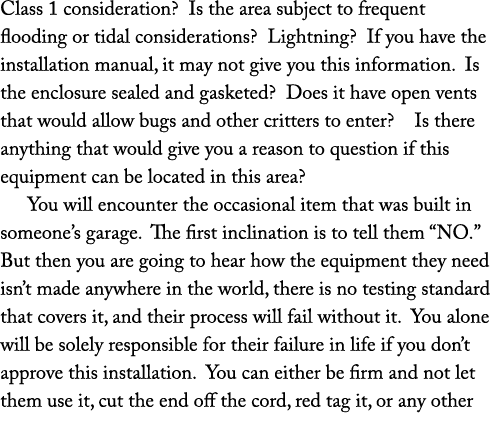 Class 1 consideration? Is the area subject to frequent flooding or tidal considerations? Lightning? If you have the i...