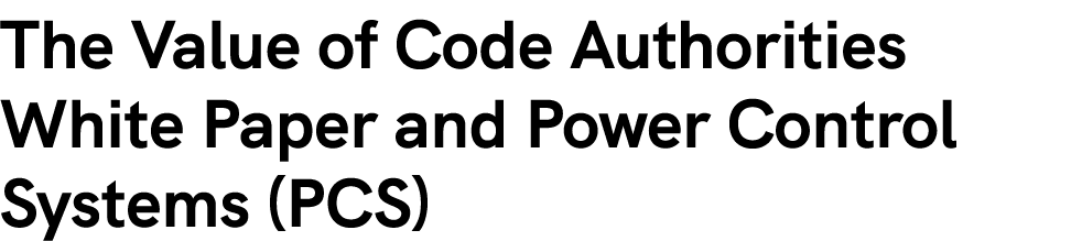 The Value of Code Authorities White Paper and Power Control Systems (PCS)