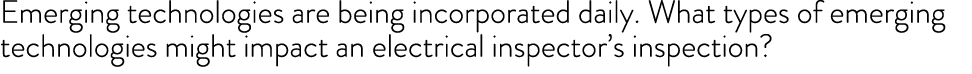 Emerging technologies are being incorporated daily. What types of emerging technologies might impact an electrical in...