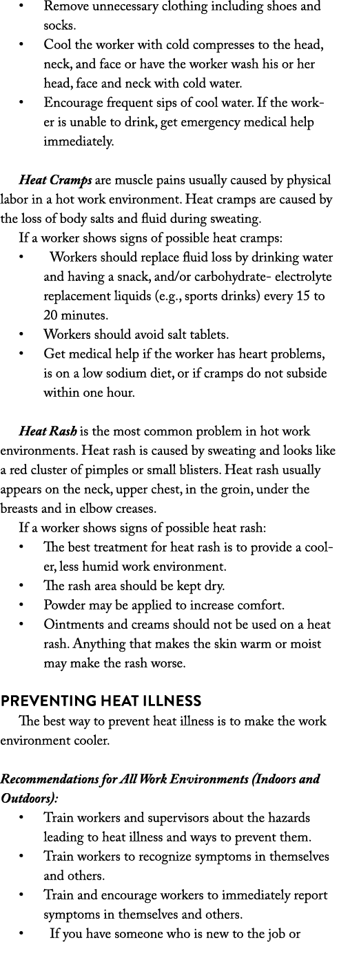 • Remove unnecessary clothing including shoes and socks. • Cool the worker with cold compresses to the head, neck, an...