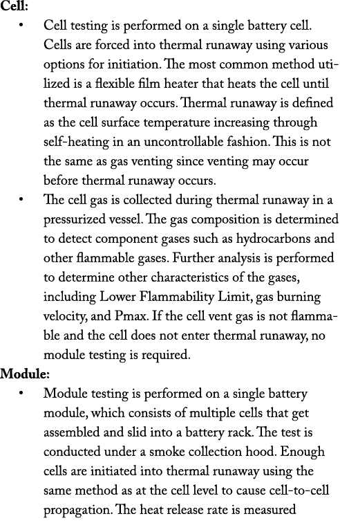 Cell: • Cell testing is performed on a single battery cell. Cells are forced into thermal runaway using various optio...