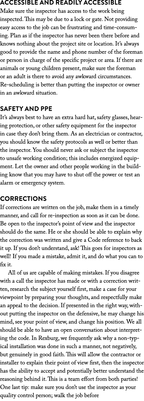 Accessible and Readily Accessible Make sure the inspector has access to the work being inspected. This may be due to ...