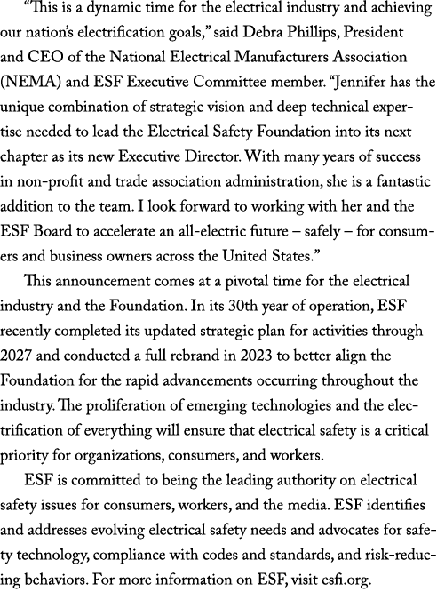“This is a dynamic time for the electrical industry and achieving our nation’s electrification goals,” said Debra Phi...