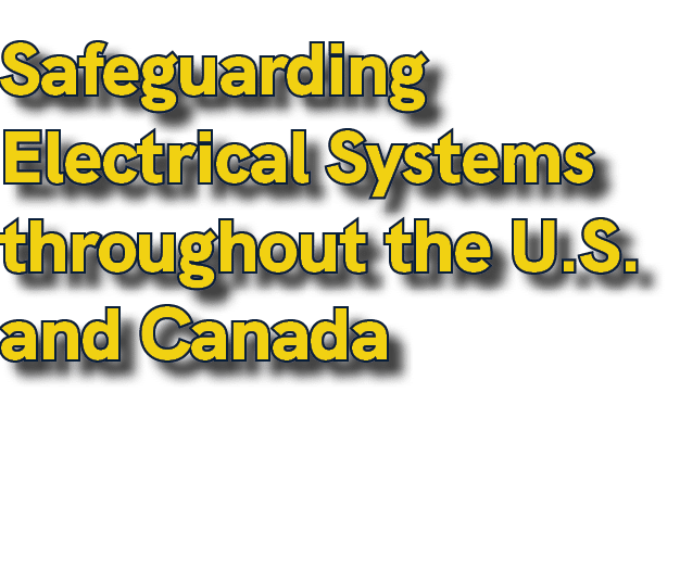 Safeguarding Electrical Systems throughout the U.S. and Canada