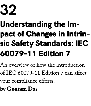 32 Understanding the Impact of Changes in Intrinsic Safety Standards: IEC 60079 11 Edition 7 An overview of how the i...