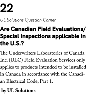 22 UL Solutions Question Corner Are Canadian Field Evaluations/Special Inspections applicable in the U.S.? The Underw...