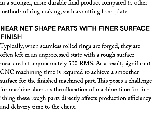 in a stronger, more durable final product compared to other methods of ring making, such as cutting from plate. Near ...