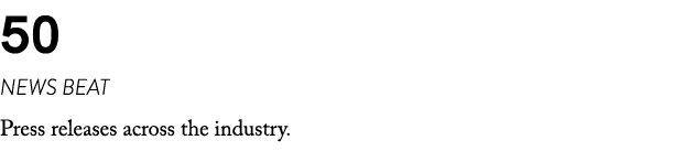 50 NEWS BEAT Press releases across the industry. 