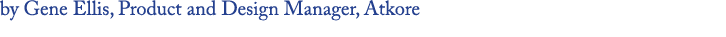 by Gene Ellis, Product and Design Manager, Atkore