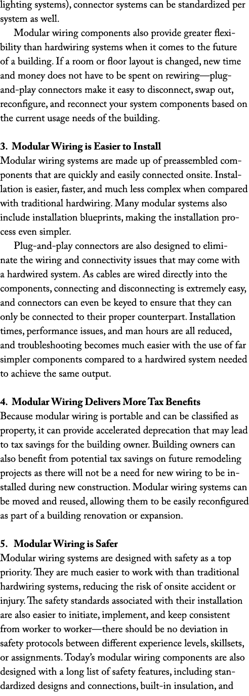 lighting systems), connector systems can be standardized per system as well. Modular wiring components also provide g...