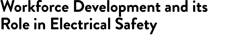 Workforce Development and its Role in Electrical Safety