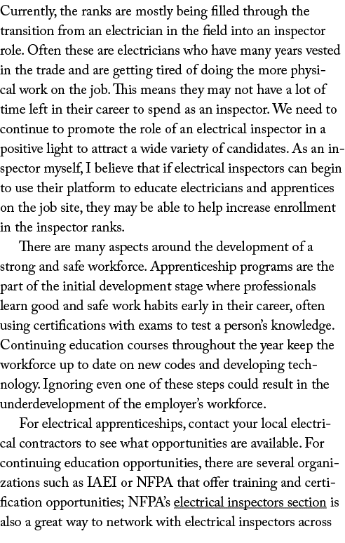 Currently, the ranks are mostly being filled through the transition from an electrician in the field into an inspecto...