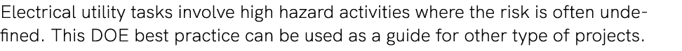 Electrical utility tasks involve high hazard activities where the risk is often undefined. This DOE best practice can...