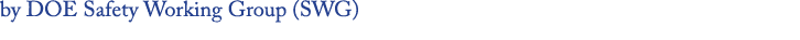 by DOE Safety Working Group (SWG)
