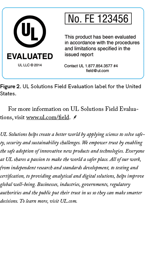  ￼ Figure 2. UL Solutions Field Evaluation label for the United States. For more information on UL Solutions Field Ev...