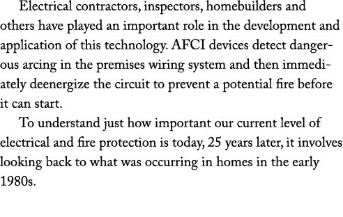 Electrical contractors, inspectors, homebuilders and others have played an important role in the development and appl...