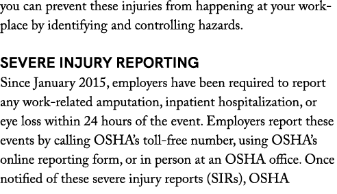 you can prevent these injuries from happening at your workplace by identifying and controlling hazards. Severe Injury...
