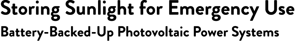 Storing Sunlight for Emergency Use Battery Backed Up Photovoltaic Power Systems