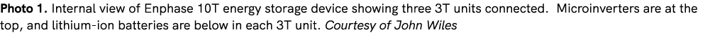 Photo 1. Internal view of Enphase 10T energy storage device showing three 3T units connected. Microinverters are at t...