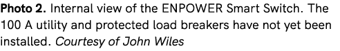 Photo 2. Internal view of the ENPOWER Smart Switch. The 100 A utility and protected load breakers have not yet been i...