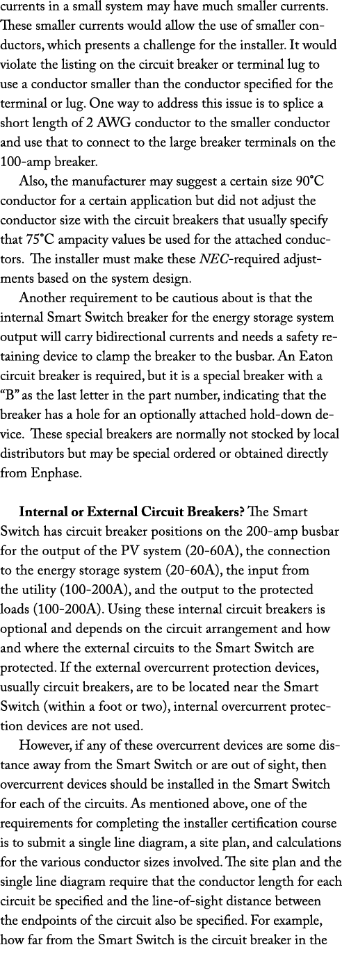 currents in a small system may have much smaller currents. These smaller currents would allow the use of smaller cond...