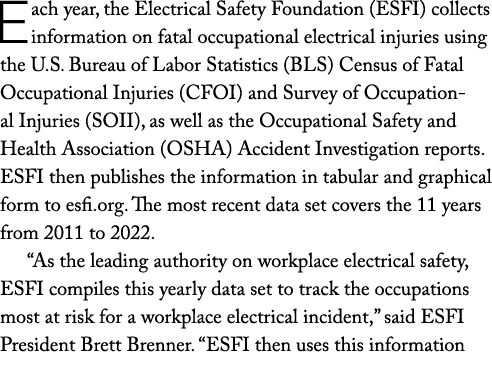 Each year, the Electrical Safety Foundation (ESFI) collects information on fatal occupational electrical injuries usi...