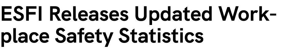 ESFI Releases Updated Workplace Safety Statistics