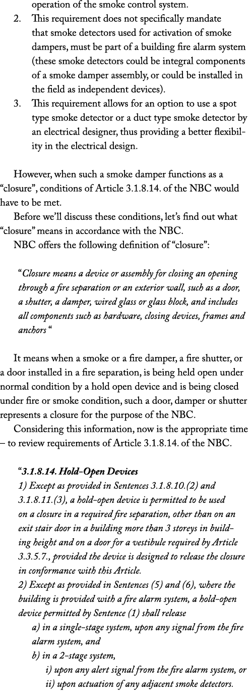 operation of the smoke control system. 2. This requirement does not specifically mandate that smoke detectors used fo...