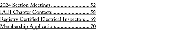 2024 Section Meetings 52 IAEI Chapter Contacts 58 Registry Certified Electrical Inspectors 69 Membership Application 70